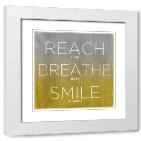 Reach Breathe Smile White Modern Wood Framed Art Print with Double Matting by Sundance Studio