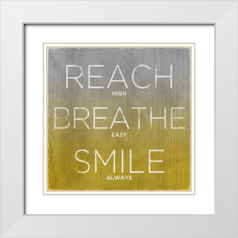 Reach Breathe Smile White Modern Wood Framed Art Print with Double Matting by Sundance Studio