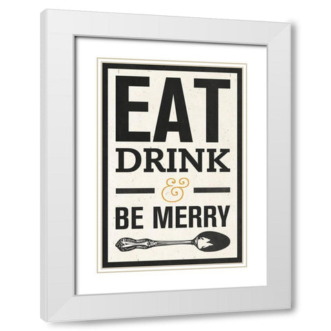 Eat Drink White Modern Wood Framed Art Print with Double Matting by SD Graphics Studio