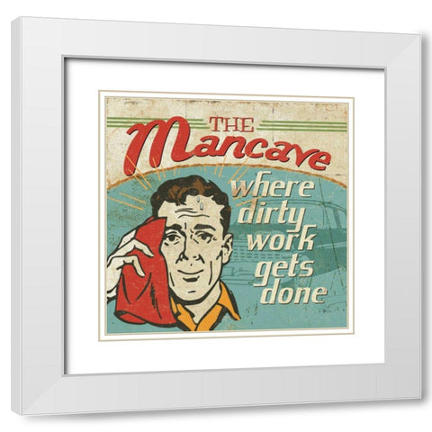 Mancave III - Where Dirty Work Gets Done White Modern Wood Framed Art Print with Double Matting by Pela Studio