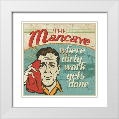Mancave III - Where Dirty Work Gets Done White Modern Wood Framed Art Print with Double Matting by Pela Studio