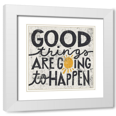 Good Things are Going to Happen White Modern Wood Framed Art Print with Double Matting by Mullan, Michael