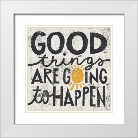 Good Things are Going to Happen White Modern Wood Framed Art Print with Double Matting by Mullan, Michael
