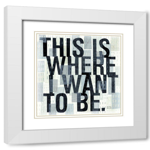 This is Where White Modern Wood Framed Art Print with Double Matting by Mullan, Michael