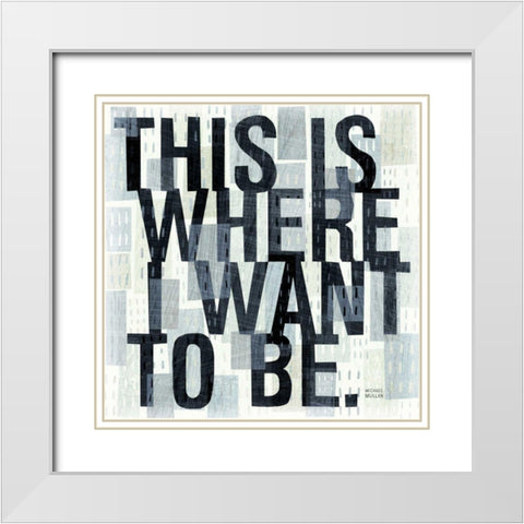 This is Where White Modern Wood Framed Art Print with Double Matting by Mullan, Michael