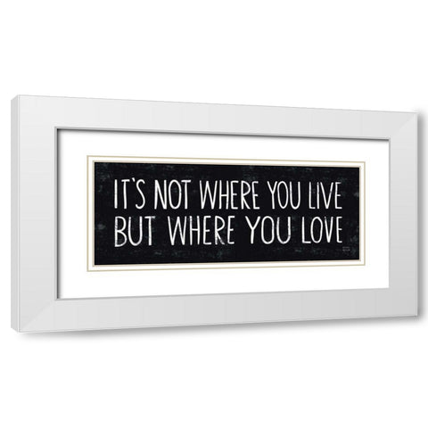 Its Where You Love White Modern Wood Framed Art Print with Double Matting by Mullan, Michael