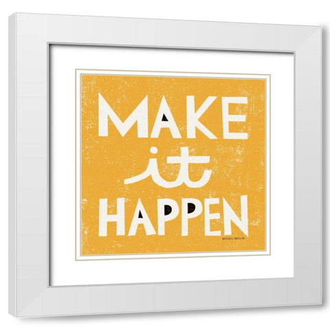 Make it Happen White Modern Wood Framed Art Print with Double Matting by Mullan, Michael