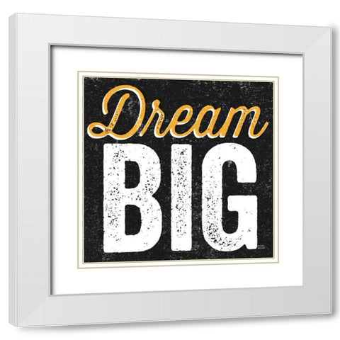Dream Big White Modern Wood Framed Art Print with Double Matting by Mullan, Michael