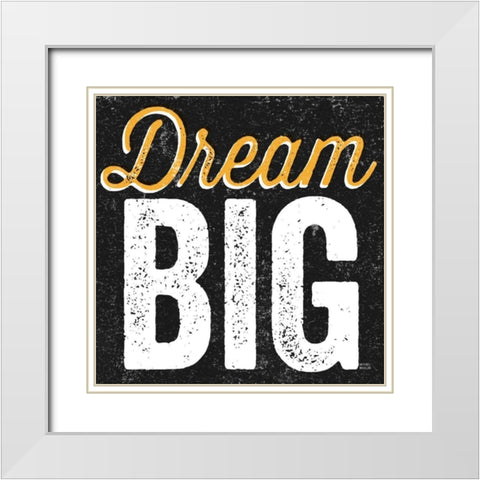 Dream Big White Modern Wood Framed Art Print with Double Matting by Mullan, Michael