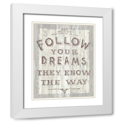 Follow Dreams Driftwood White Modern Wood Framed Art Print with Double Matting by Schlabach, Sue