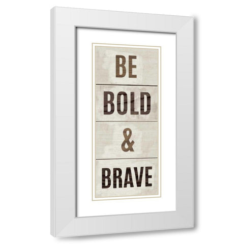 Wood Sign Bold and Brave White Modern Wood Framed Art Print with Double Matting by Mullan, Michael