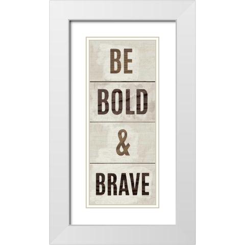 Wood Sign Bold and Brave White Modern Wood Framed Art Print with Double Matting by Mullan, Michael