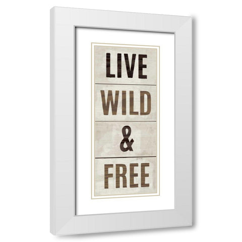 Wood Sign Live Wild and Free White Modern Wood Framed Art Print with Double Matting by Mullan, Michael