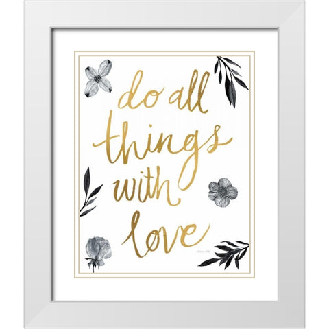 Do All Things with Love BW White Modern Wood Framed Art Print with Double Matting by Miller, Sara Zieve