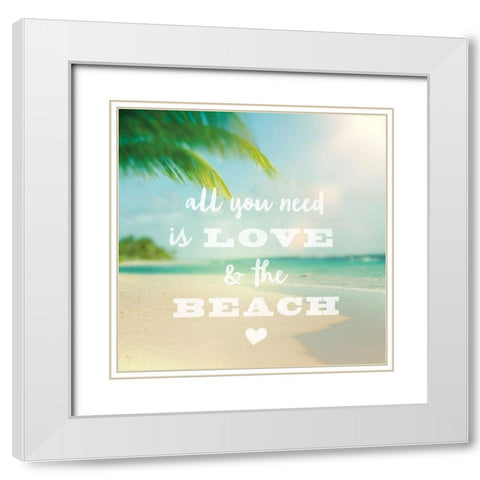 All You Need is Beach White Modern Wood Framed Art Print with Double Matting by Schlabach, Sue