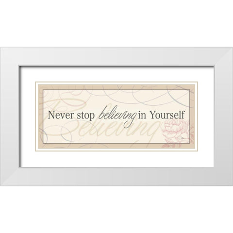 Never Stop Believing in Yourself White Modern Wood Framed Art Print with Double Matting by Pela