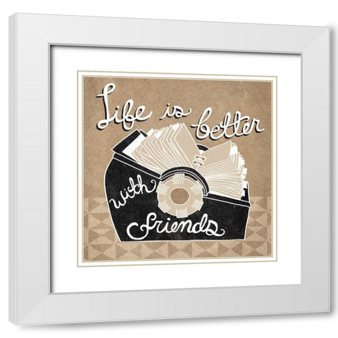 Life is Better with Friends Taupe White Modern Wood Framed Art Print with Double Matting by Urban, Mary