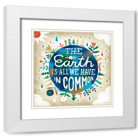 The Earth is All We Have White Modern Wood Framed Art Print with Double Matting by Mullan, Michael
