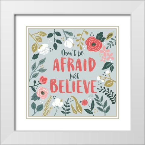 Wildflower Daydreams I Dont be Afraid White Modern Wood Framed Art Print with Double Matting by Marshall, Laura