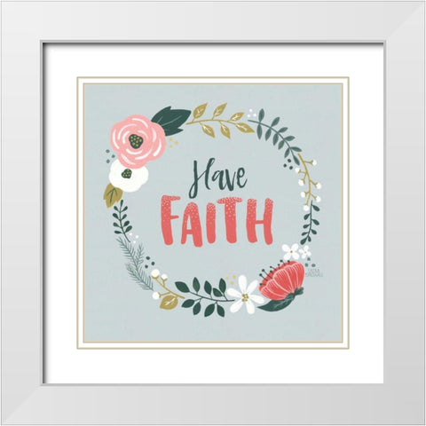 Wildflower Daydreams IV Have Faith White Modern Wood Framed Art Print with Double Matting by Marshall, Laura