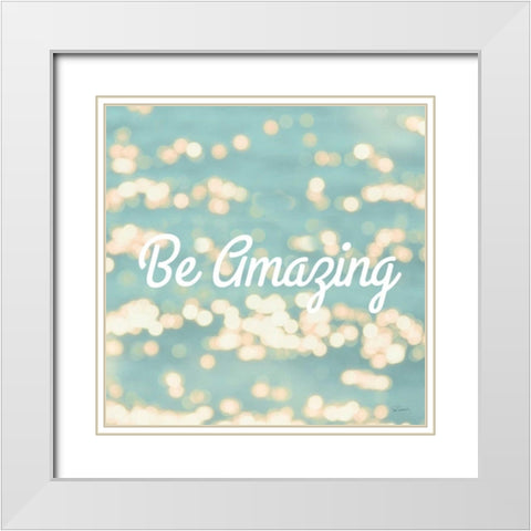 Be Amazing White Modern Wood Framed Art Print with Double Matting by Schlabach, Sue