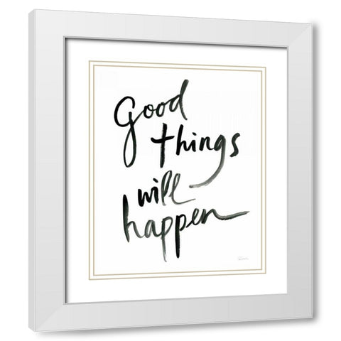 Good Things Will Happen White Modern Wood Framed Art Print with Double Matting by Schlabach, Sue