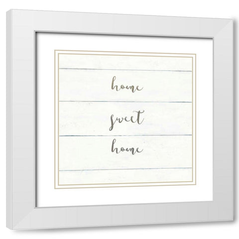 Home Sweet Home I Shiplap White Modern Wood Framed Art Print with Double Matting by Wild Apple Portfolio