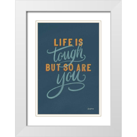 Life is Tough White Modern Wood Framed Art Print with Double Matting by Thorns, Becky
