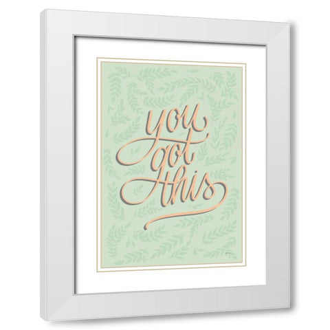 You Got This White Modern Wood Framed Art Print with Double Matting by Thorns, Becky
