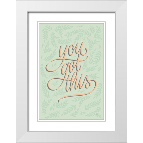 You Got This White Modern Wood Framed Art Print with Double Matting by Thorns, Becky