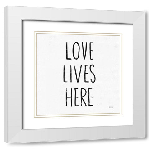Love Lives Here Sq BW White Modern Wood Framed Art Print with Double Matting by Mullan, Michael