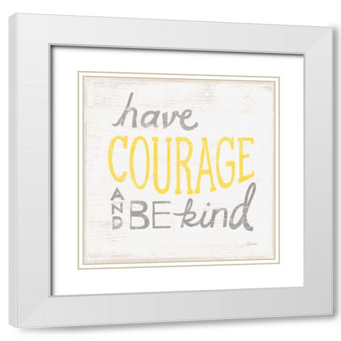 Have Courage Gray White Modern Wood Framed Art Print with Double Matting by Schlabach, Sue