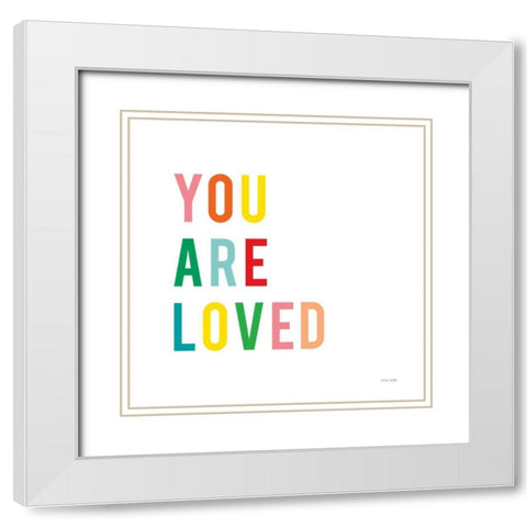You are Loved White Modern Wood Framed Art Print with Double Matting by Kelle, Ann