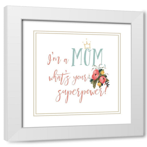 Harriet Floral Mom Inspiration II White Modern Wood Framed Art Print with Double Matting by Wild Apple Portfolio