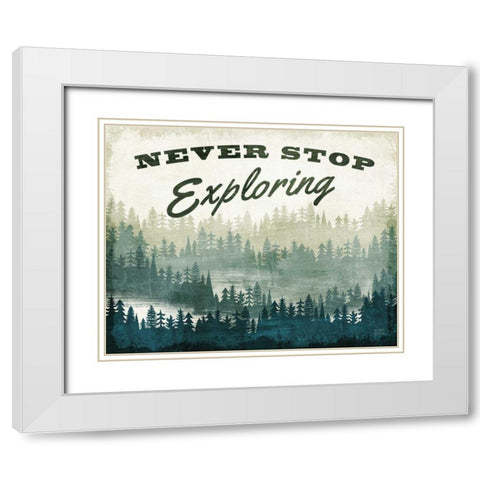 Never Stop Exploring White Modern Wood Framed Art Print with Double Matting by Mullan, Michael