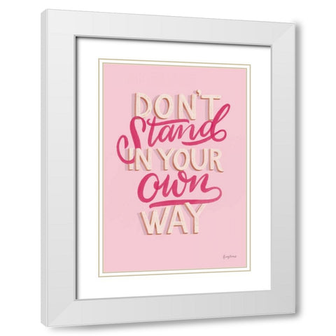 Dont Stand in Your Own Way Pink White Modern Wood Framed Art Print with Double Matting by Thorns, Becky