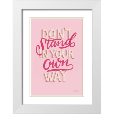 Dont Stand in Your Own Way Pink White Modern Wood Framed Art Print with Double Matting by Thorns, Becky