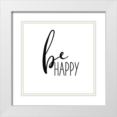 Be Happy White Modern Wood Framed Art Print with Double Matting by Wild Apple Portfolio