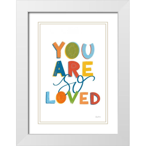 You Are So Loved White Modern Wood Framed Art Print with Double Matting by Thorns, Becky