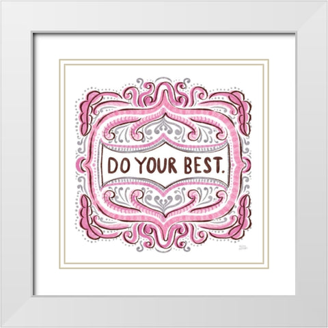 Do Your Best White Modern Wood Framed Art Print with Double Matting by Averinos, Melissa