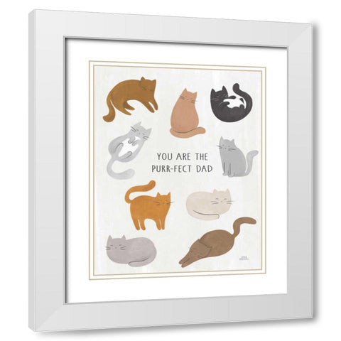 You are the Purrfect Dad White Modern Wood Framed Art Print with Double Matting by Marshall, Laura