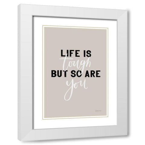 Life is Tough White Modern Wood Framed Art Print with Double Matting by Thorns, Becky