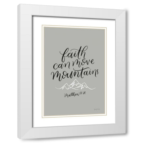 Faith Can Move Mountains White Modern Wood Framed Art Print with Double Matting by Thorns, Becky