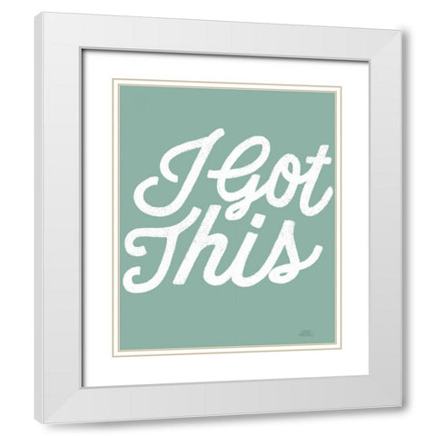 Positivity VII I Got This White Modern Wood Framed Art Print with Double Matting by Marshall, Laura