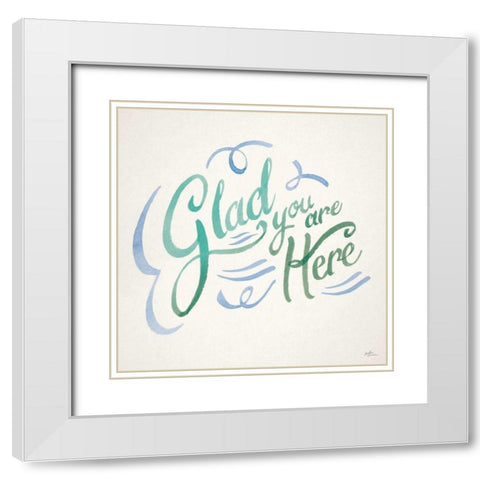 Glad You are Here I White Modern Wood Framed Art Print with Double Matting by Penner, Janelle