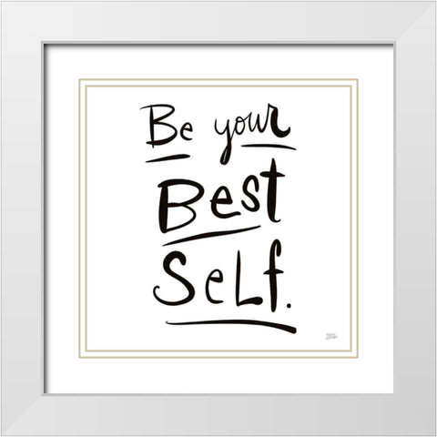 Be Your Best Self White Modern Wood Framed Art Print with Double Matting by Averinos, Melissa