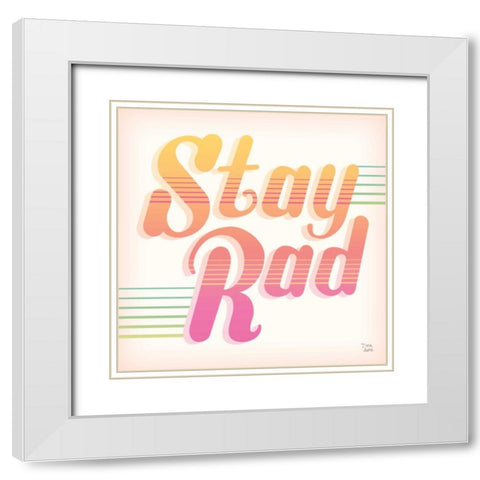 Stay Rad I White Modern Wood Framed Art Print with Double Matting by June, Dina