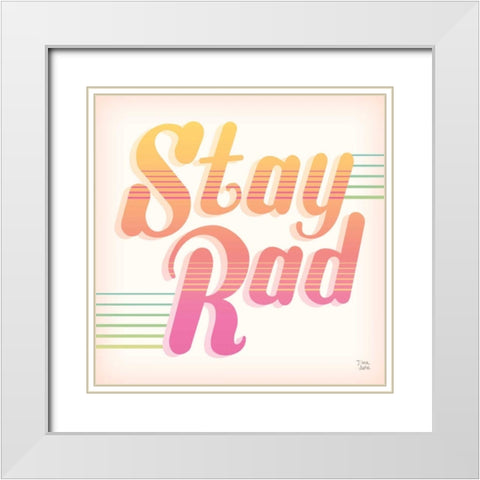 Stay Rad I White Modern Wood Framed Art Print with Double Matting by June, Dina