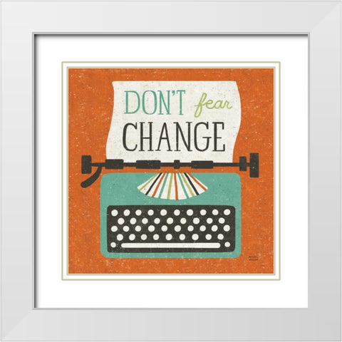 Retro Desktop Typewriter Dont Fear Change White Modern Wood Framed Art Print with Double Matting by Mullan, Michael
