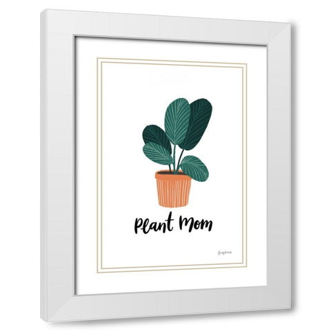 Plant Mom White Modern Wood Framed Art Print with Double Matting by Thorns, Becky